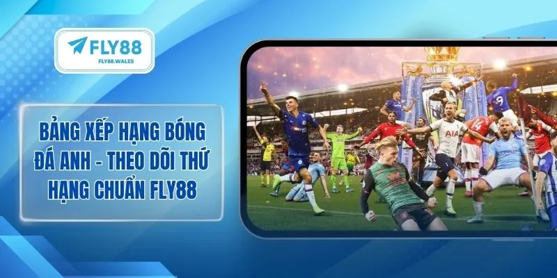 Bảng xếp hạng bóng đá Anh