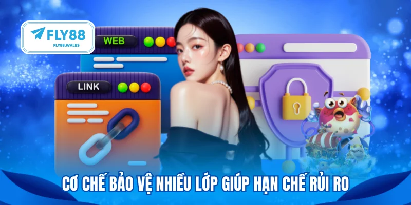 Cơ chế bảo vệ nhiều lớp giúp hạn chế rủi ro