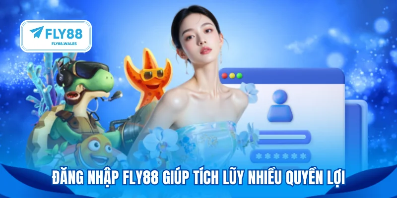 Đăng nhập FLY88 giúp tích lũy nhiều quyền lợi