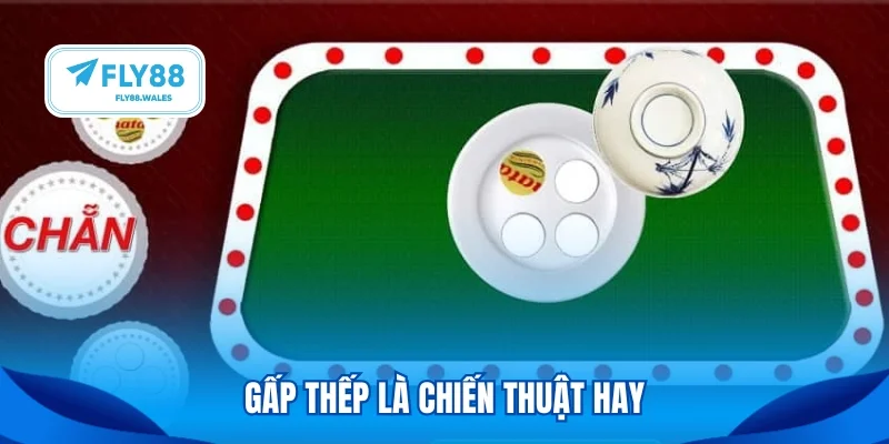 Gấp thếp là chiến thuật hay