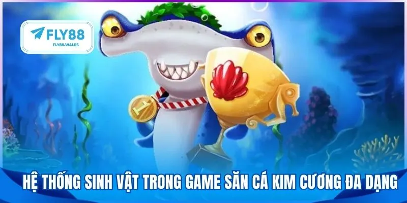 Hệ thống sinh vật trong game săn cá kim cương đa dạng