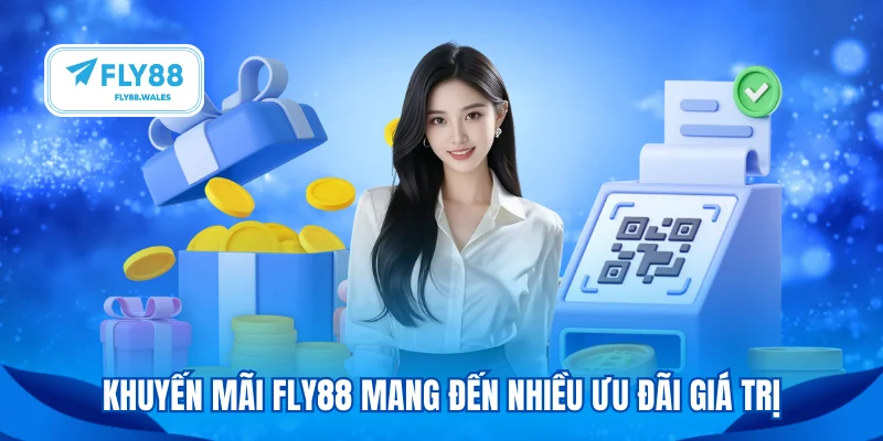 Khuyến mãi FLY88 mang đến nhiều ưu đãi giá trị