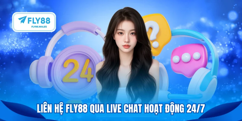 Liên hệ FLY88 qua live chat hoạt động 24/7