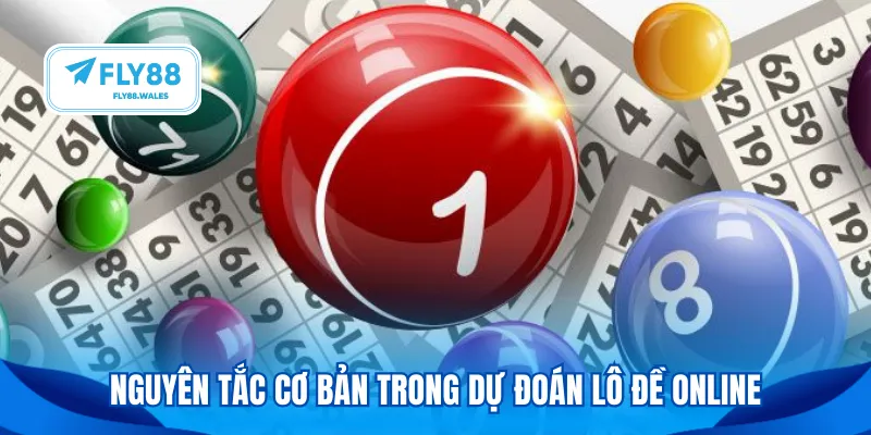 Nguyên tắc cơ bản trong dự đoán lô đề online
