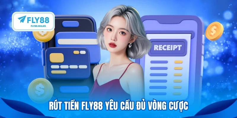 Rút tiền FLY88 yêu cầu đủ vòng cược
