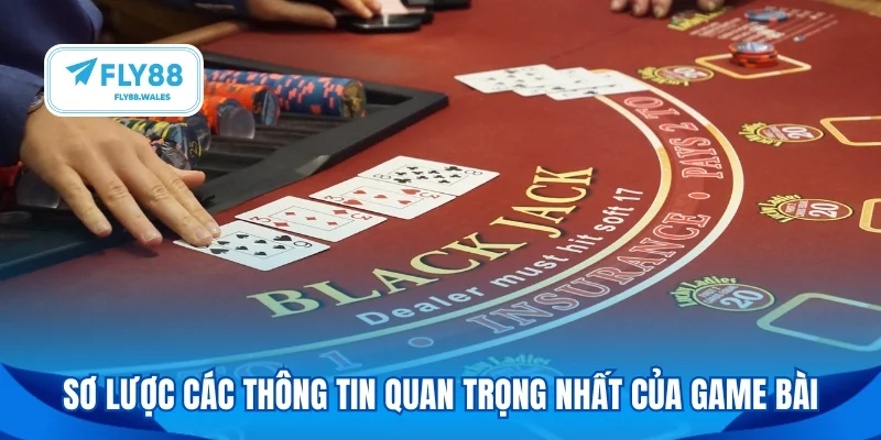 Sơ lược các thông tin quan trọng nhất của game bài
