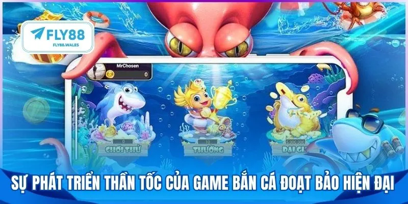 Sự phát triển thần tốc của game bắn cá đoạt bảo hiện đại