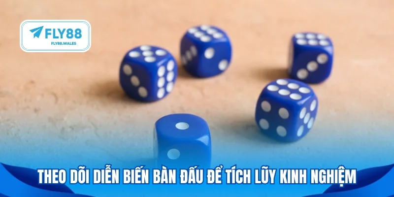 Theo dõi diễn biến bàn đấu để tích lũy kinh nghiệm
