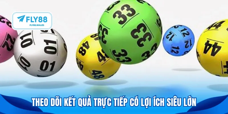 Theo dõi kết quả trực tiếp có lợi ích siêu lớn