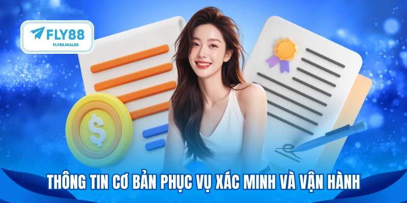 Thông tin cơ bản phục vụ xác minh và vận hành